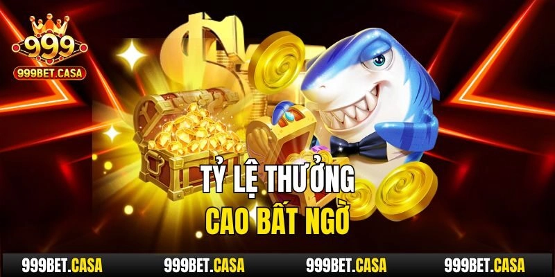 Tỷ lệ thưởng cao bất ngờ