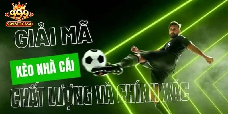 Bí quyết nhận định, giải mã kèo nhà cái hiệu quả