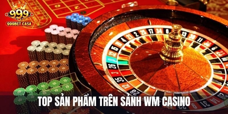 Khám phá kho trò chơi thú vị tại WM casino